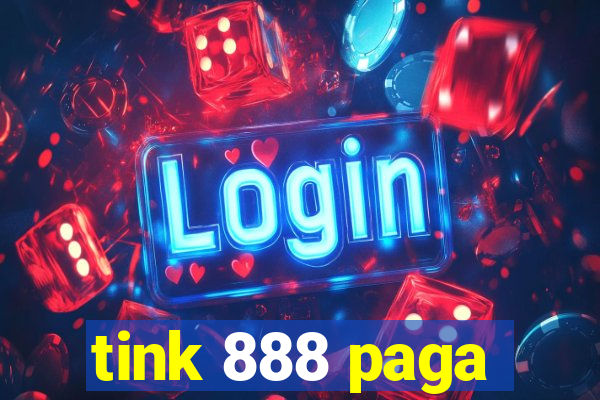 tink 888 paga